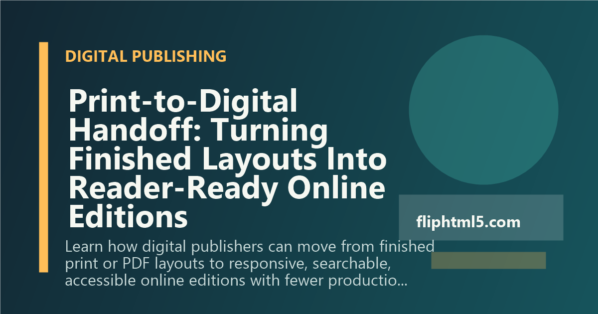 Print-to-Digital Handoff: Turning Finished Layouts Into Reader-Ready Online Editions