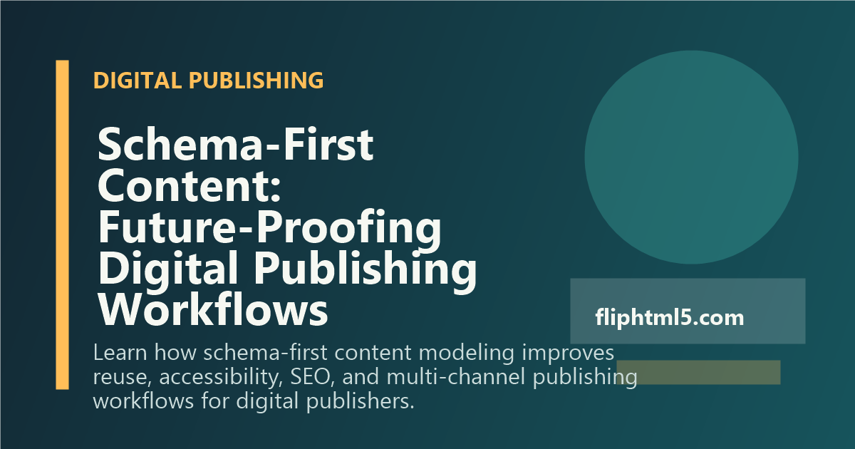 Schema-First Content: Future-Proofing Digital Publishing Workflows