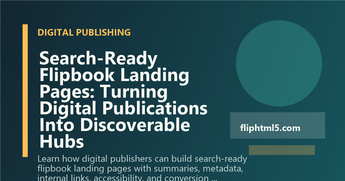 Search-Ready Flipbook Landing Pages: Turning Digital Publications Into Discoverable Hubs