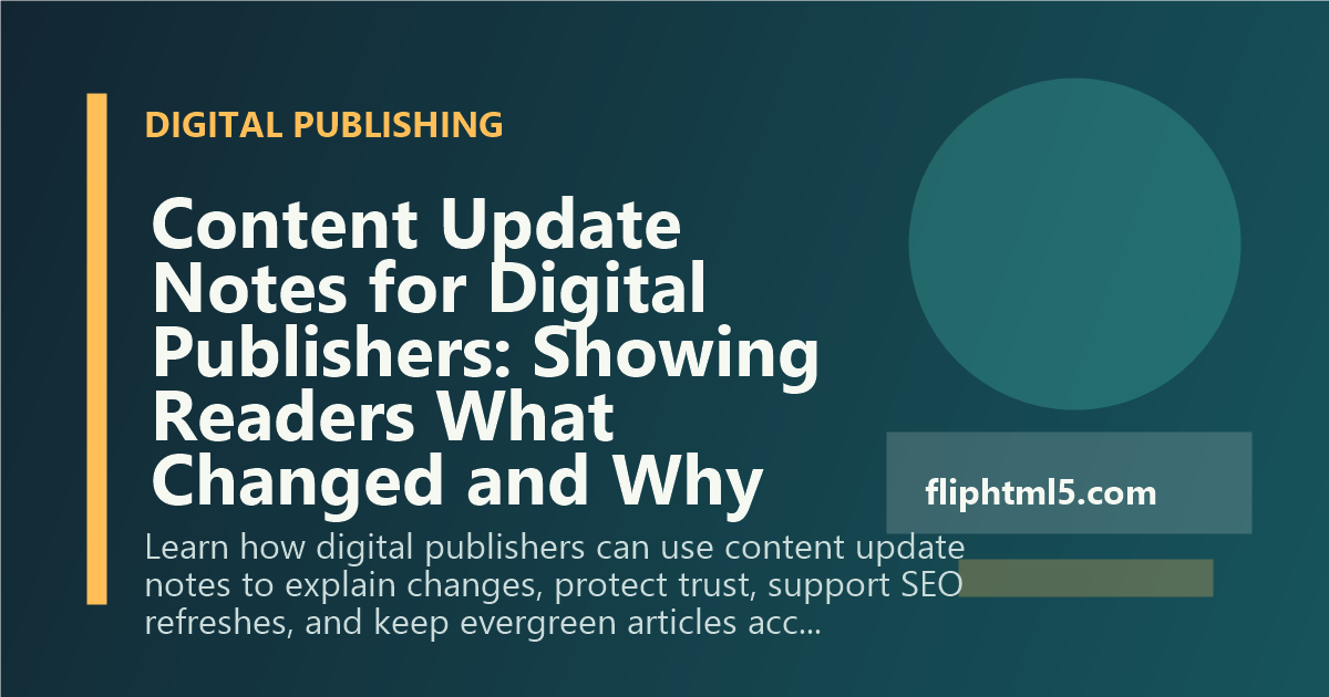 Content Update Notes for Digital Publishers: Showing Readers What Changed and Why