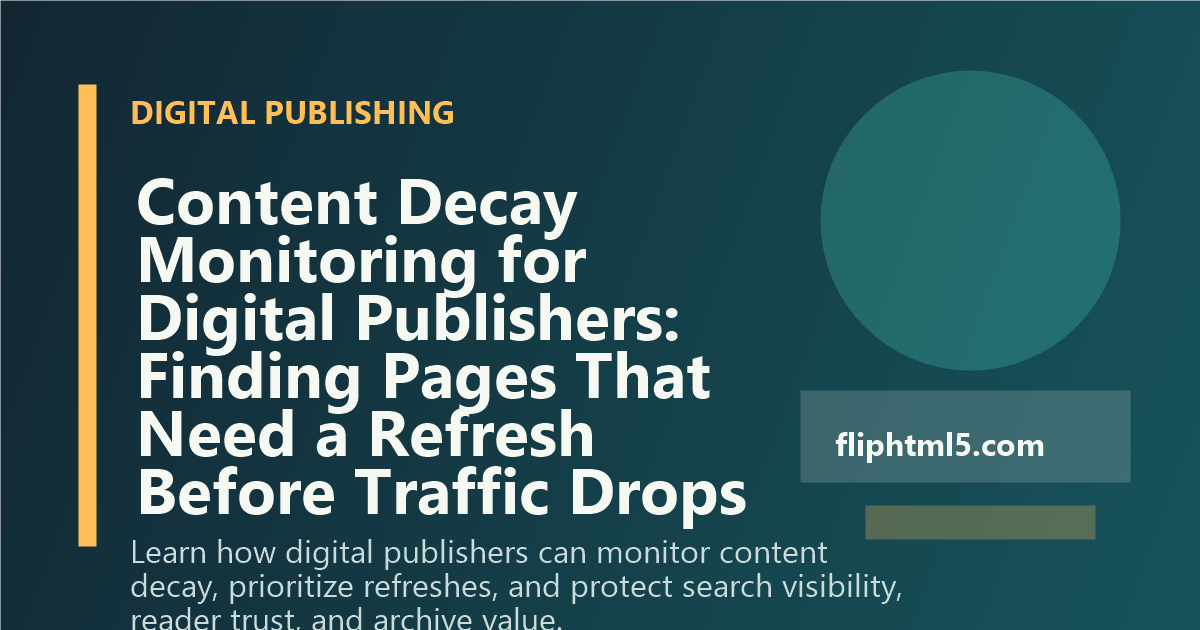 Content Decay Monitoring for Digital Publishers: Finding Pages That Need a Refresh Before Traffic Drops