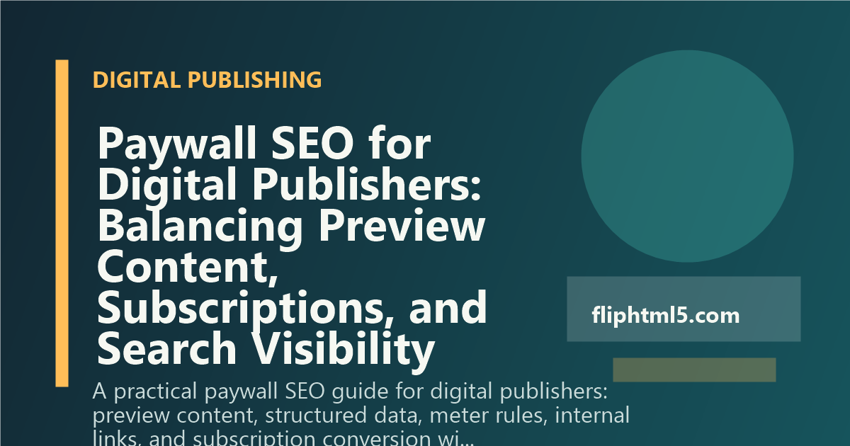 Paywall SEO for Digital Publishers: Balancing Preview Content, Subscriptions, and Search Visibility