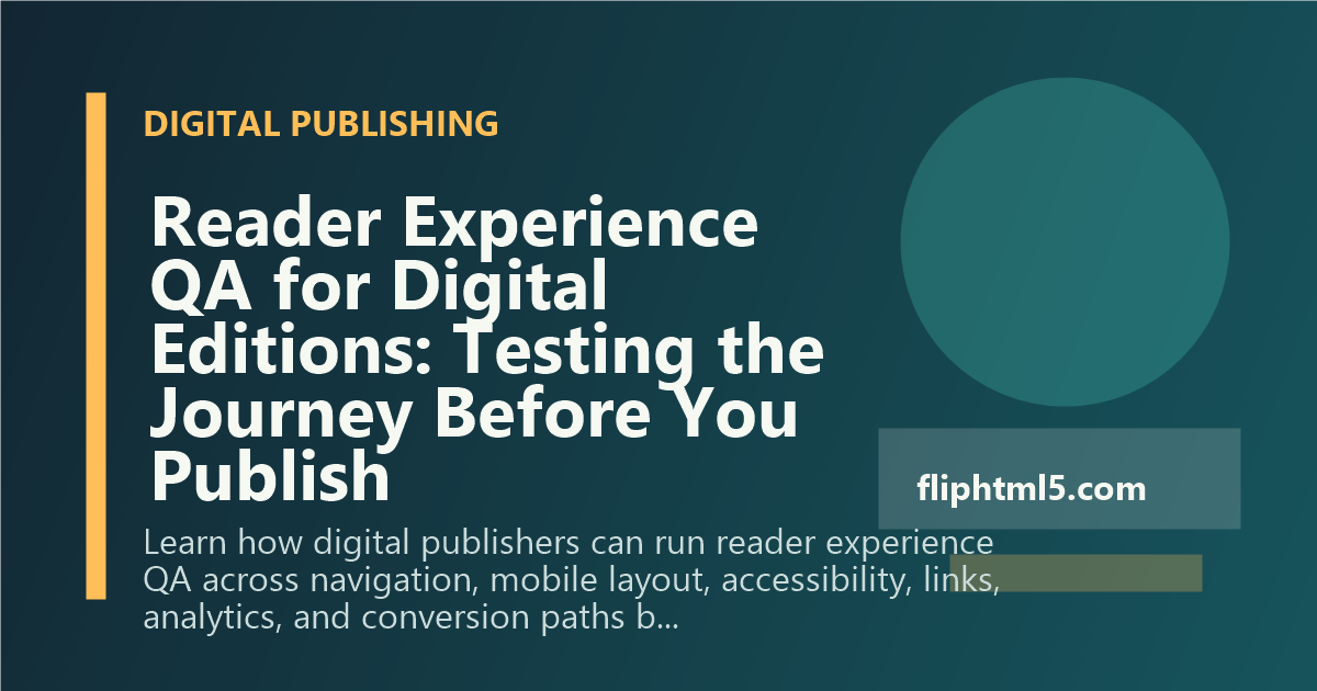 Reader Experience QA for Digital Editions: Testing the Journey Before You Publish